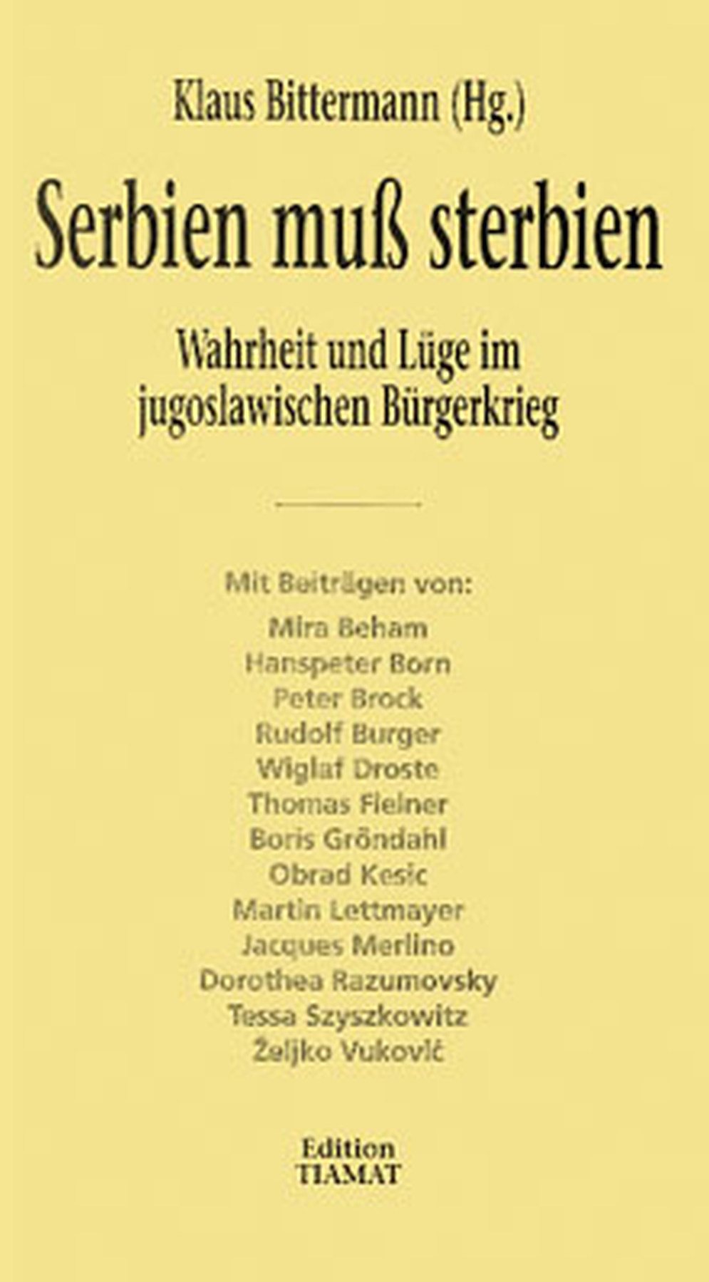 Bittermann, Klaus: Serbien muss sterbien. Wahrheit und L&uuml;ge im jugoslawischen...