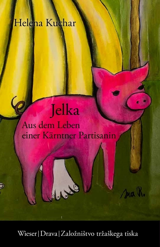 Kuchar, Helena: Jelka. Aus dem Leben einer K&auml;rntner Partisanin, 2023