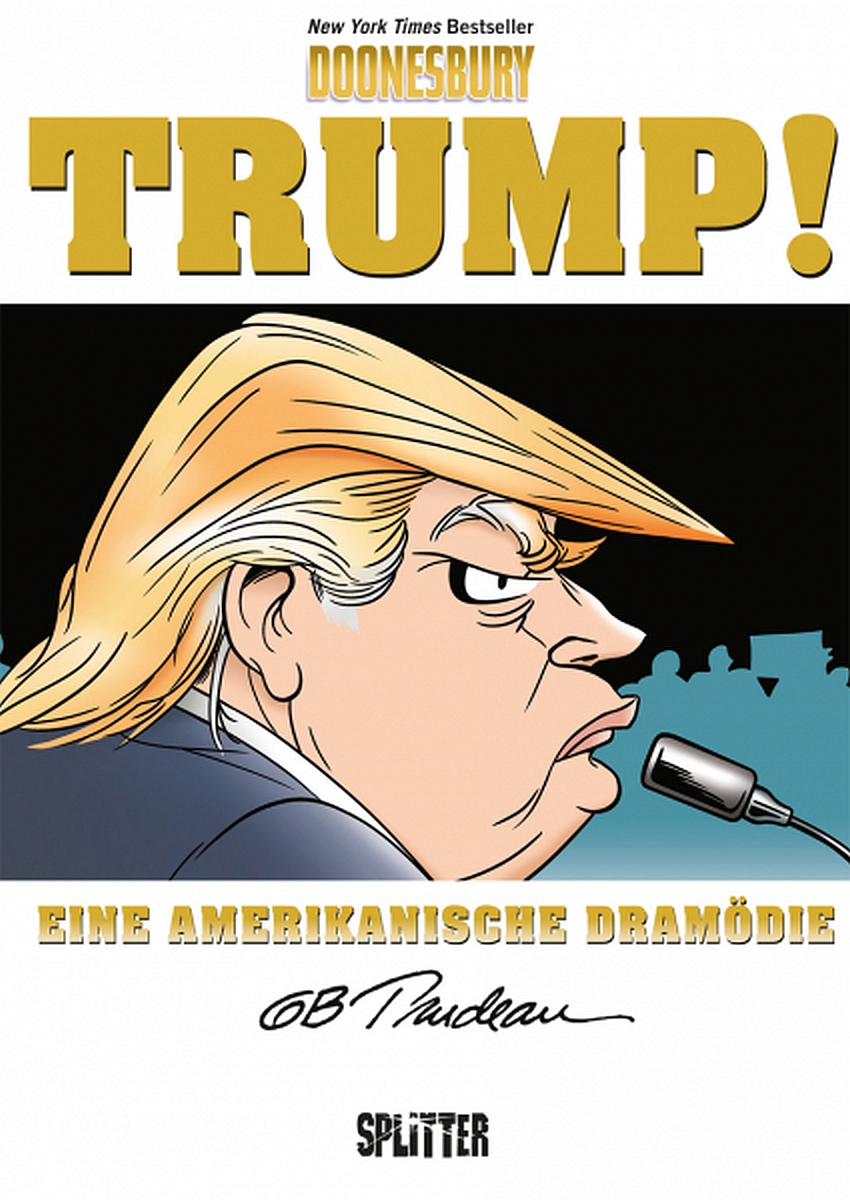 Trudeau, G.B. : Trump! &ndash; Eine amerikanische Dram&ouml;die, 2017